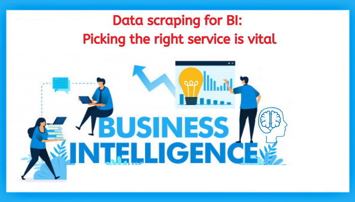 Data scraping for BI: Picking the right service is vital